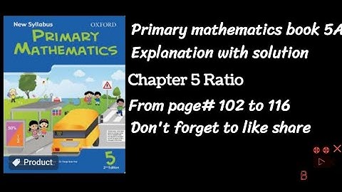 Ratio chapter # 5  primary mathematics book 5A solution and explanation page # 102 to 116