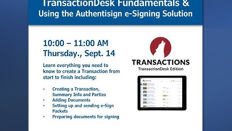 September 2023 Webinar: TransactionDesk Fundamentals & Using the Authentisign e-Signing Solution