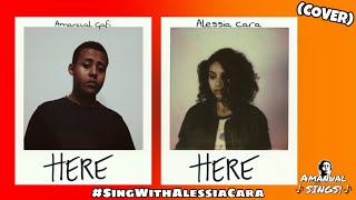 “Here” by Alessia Cara - Cover ft. Alessia Cara - Smule!