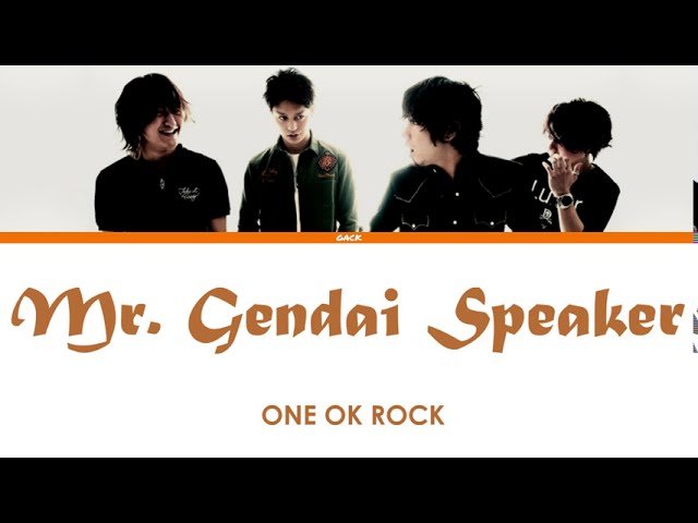ONE OK ROCK - Mr. Gendai Speaker (Mr. 現代 Speaker) (Lyrics Kan/Rom/Eng/Esp) class=