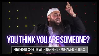 Mohamed Hoblos - YOU THINK YOU ARE SOMEONE? | Powerful Speech with Nasheed