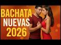 🎶 Bachata Romántica 2026 💕 Lo Más Nuevo y Sensual del Año | Mix Bachata Nuevas 2026 Para Enamorarse