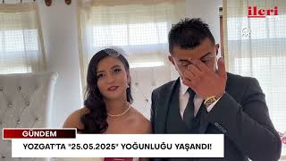 Yozgatta 25.05.2025 Yoğunluğu Yaşandı İleri Gazetesi