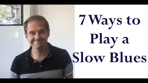 7 Ways to Play a Slow Blues Tunes (like "Bag