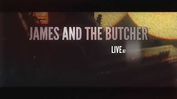 James and the Butcher - Live Teaser