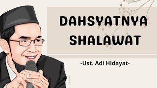 DAHSYATNYA SHOLAWAT | UST. ADI HIDAYAT