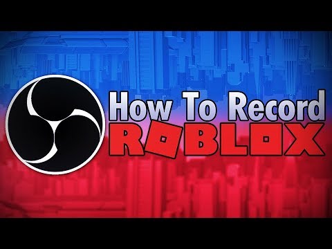 How To Record Roblox With Open Broadcaster Software Obs Youtube