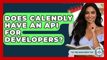 Does Calendly Have An API For Developers? - The Time Management Pro