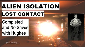 ALIEN ISOLATION Survivor Mode LOST CONTACT Completed and No Saves with Hughes