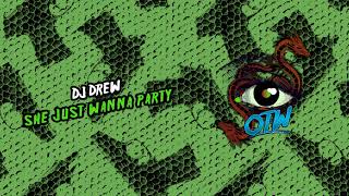 Dj Drew - She Just Wanna Party [Dragun EP out May 7!]