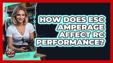 How Does ESC Amperage Affect RC Performance? - RC Toy Central
