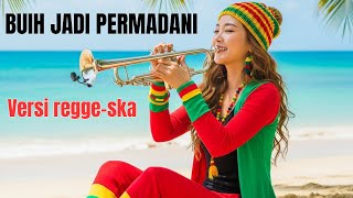 Cover Versi Reggae Ska 🎶 BUIH JADI PERMADANI - EXIST | Musik Pengantar Kerja 🎶
