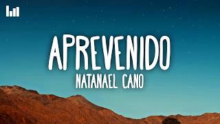 Natanael Cano - Aprevenido (Letra/Lyrics)