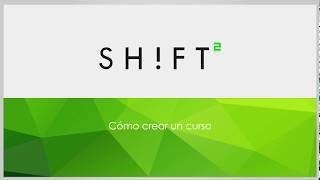 Cómo crear un curso en SHIFT2