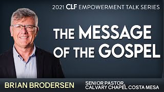 2021 CLF Empowerment Talk Series Brian Brodersen - The Message of The Gospel