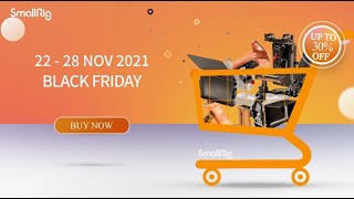 Black Friday 2021 | Best Deals of SmallRig Products