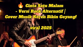 🔥 Cinta Satu Malam - Versi Rock Alternatif | Cover Musik Keren Bikin Goyang!