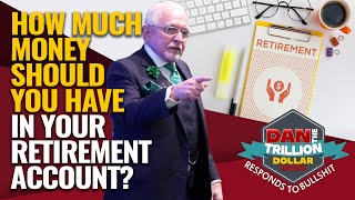 Famous HOW MUCH MONEY SHOULD YOU HAVE IN YOUR RETIREMENT ACCOUNT? | DAN RESPONDS TO BULLSHIT Net Worth