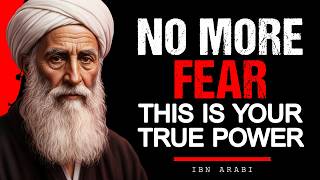 The Moment Fear Ends… Your True Power Begins (Ibn Arabi Wisdom)