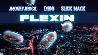 FLEXIN - JMONEYJROCK × D100 × SLICK MACK ( CBT USA )