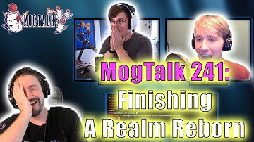 MogTalk: Episode 241 - Finishing A Realm Reborn w/ Pyromancer & Anonymoose