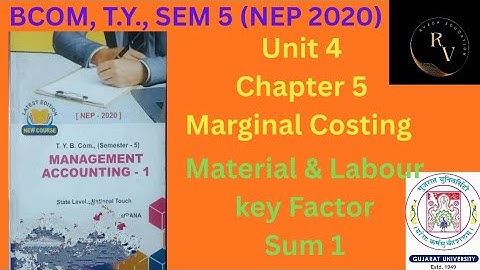 Bcom TY Sem 5 Management Accounting 1 / Marginal Costing / Material & Labour Key Factor / Sum 1 / GU