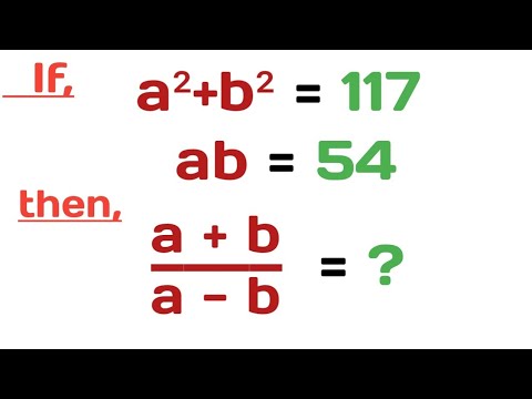 How to solve ।। if a²+b²=117 and ab = 54 , find the value of a+b/a-b ...