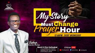 MY STORY MUST CHANGE PRAYER HOUR | WEDNESDAY AUGUST 19TH, 2026
