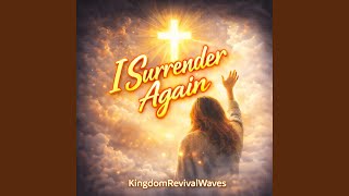 I Surrender Again – Emotional Worship Song (2026) | KingdomRevivalWaves