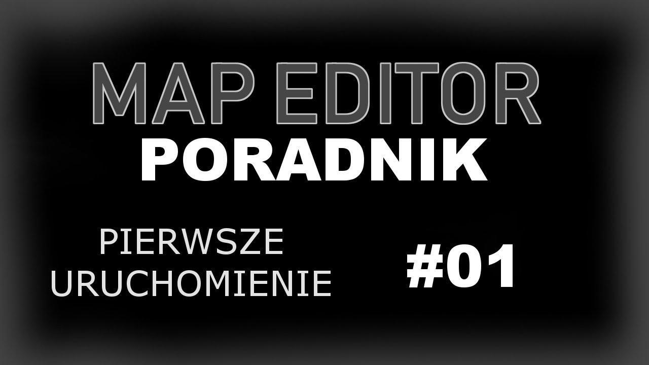 Map Editor - Poradnik - #01 - Uruchomienie Edytora. - YouTube