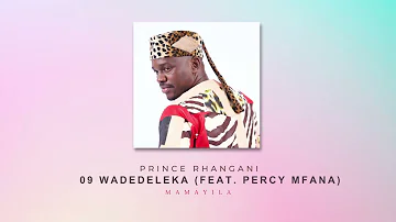 Prince Rhangani -  Wadedeleka (feat. Percy Mfana)