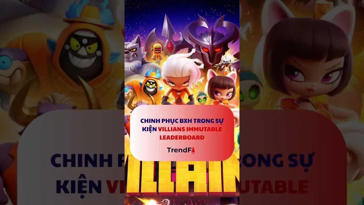 Chinh phục bảng xếp hạng trong sự kiện Villians Immutable Leaderboard! 