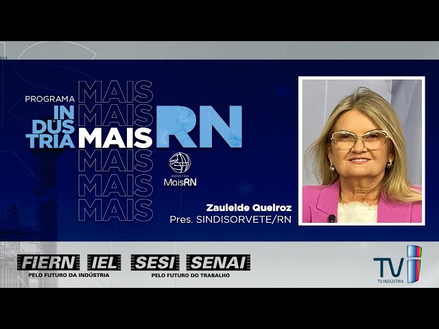 Programa Indústria Mais RN entrevista Zauleide Queiroz