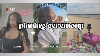 PINNING CEREMONY 👩🏽‍🎓!! | grwm , reset, and what’s next ???