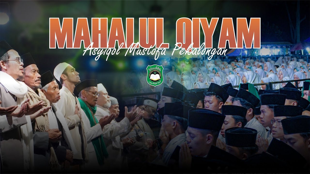 MAHALUL QIYAM || ASYIQOL MUSTHOFA PEKALONGAN