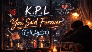 K.P.L - You Said Forever (Full Lyrics)