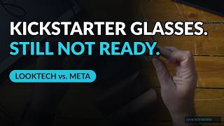 LookTech AI Glasses Review: Are They Ready (vs. Meta Ray-Ban)