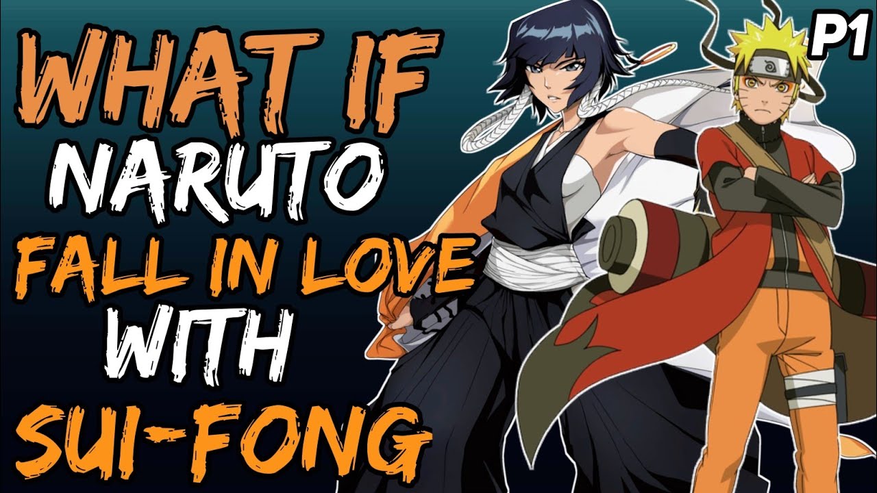 What if Naruto fall in love with Sui-Fong? (NarutoxBleach) { Part 1 }