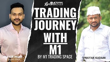 Profitable Trading Journey With M1 Trading Space | Vinayak Kadam | By M1 Trading Space | #M1Power