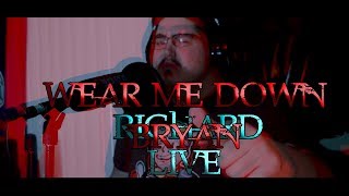 Wear Me Down(Live) - Bryan Richard Ft. Aithen(The Jokerr)