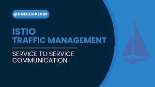 Istio Traffic Management - Service to Service Communication