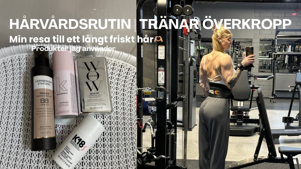 HÅRVÅRDSRUTIN | TRÄNAR ÖVERKROPP