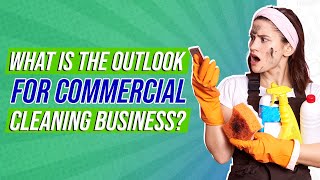 What is the outlook for commercial cleaning business