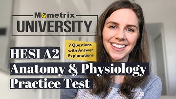HESI A2 ANATOMY & PHYSIOLOGY PRACTICE TEST [ 7 Questions with Answer Explanations ]