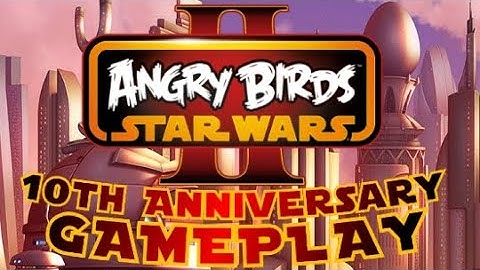 Angry Birds Star Wars 2 (10th Anniversary Gameplay)