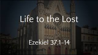 Life to the Lost (Ezekiel 37:1-14) - 09/08/2026 AM