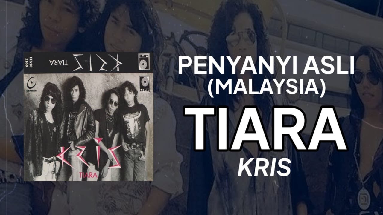 TIARA KRIS LIRIK PENYANYI ASLI ASAL MALAYSIA YouTube