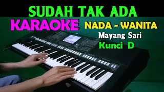 SUDAH TAK ADA - Mayang Sari | KARAOKE Wanita || D=DO