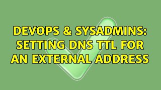 Celebrity DevOps & SysAdmins: Setting DNS TTL for an external address Profile