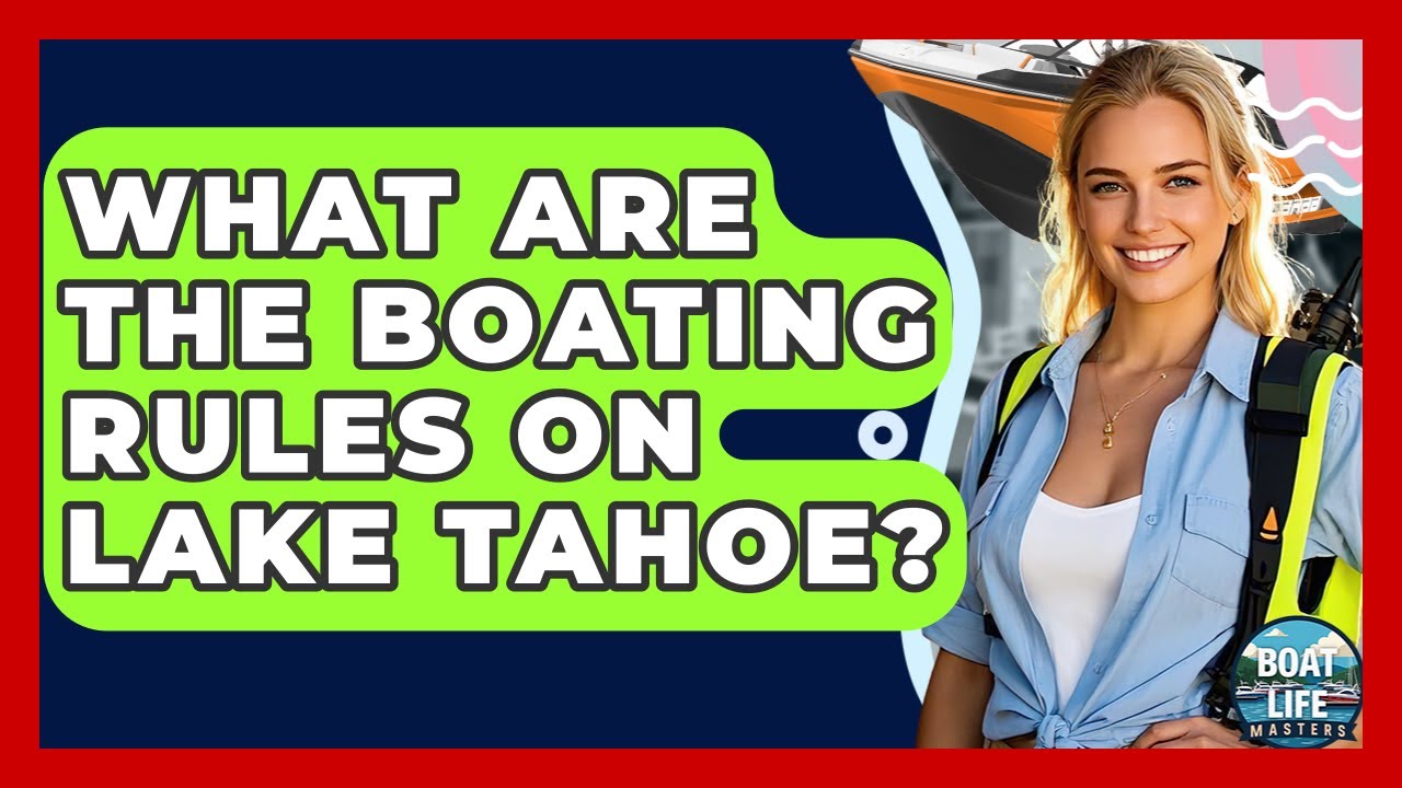 What Are The Boating Rules On Lake Tahoe? - Boat Life Masters